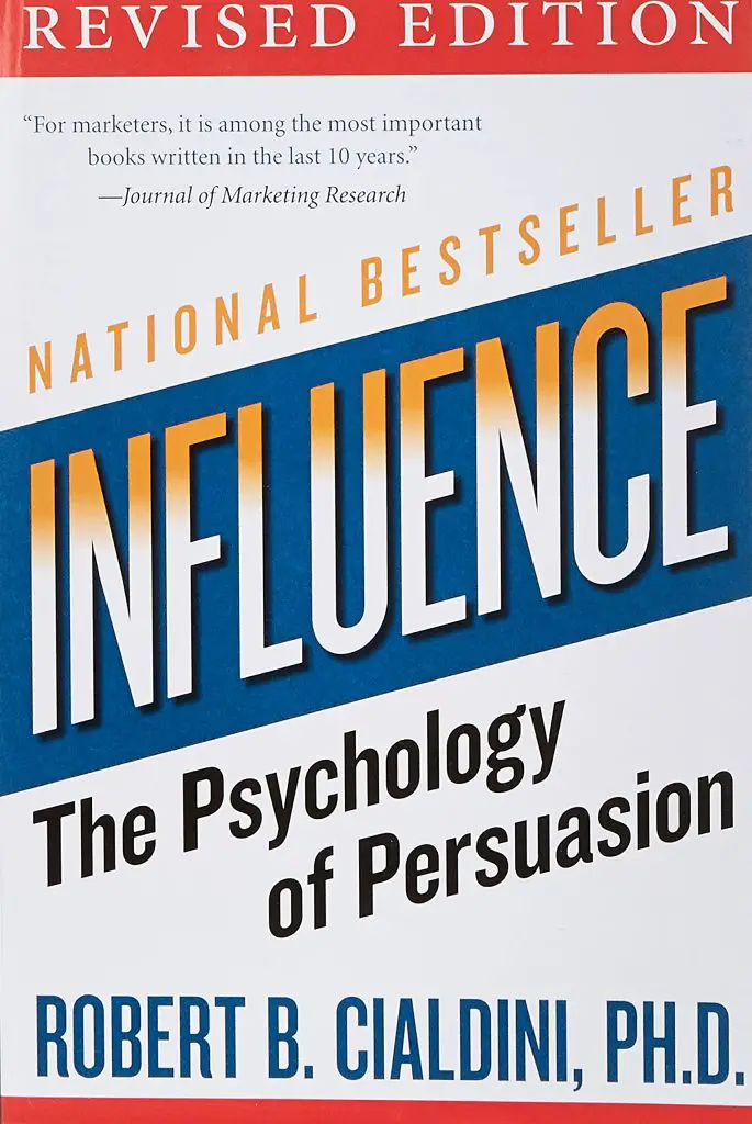 Influence: the psychology of persuasion by Robert Cialdini